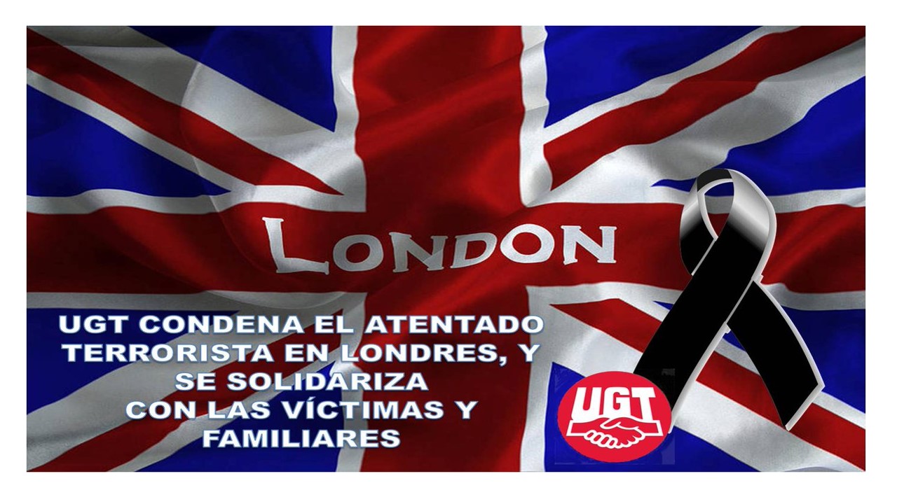 UGT condena atentado en el centro de Londres