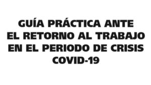 Guía práctica ante retorno trabajo COVID-19