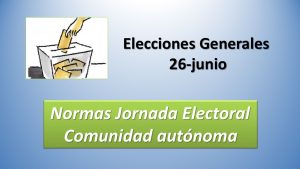 Elecciones Generales normas 26 jun 2016