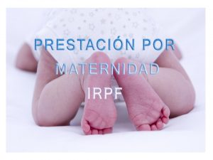 Reclama IRPF prestación maternidad